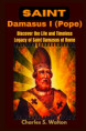 SAINT DAMASUS: The flrst pope, a saint and a mass murderer